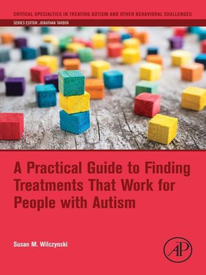 cover image of A Practical Guide to Finding Treatments That Work for People with Autism